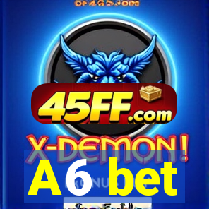A6 bet